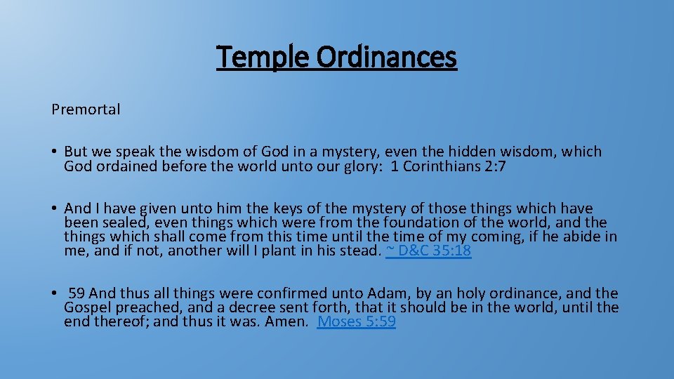 Temple Ordinances Premortal • But we speak the wisdom of God in a mystery,