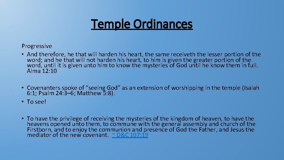 Temple Ordinances Progressive • And therefore, he that will harden his heart, the same