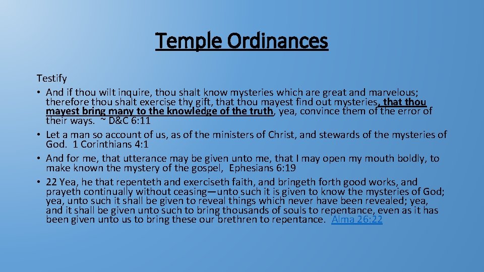 Temple Ordinances Testify • And if thou wilt inquire, thou shalt know mysteries which