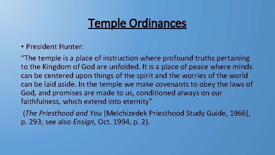 Temple Ordinances • President Hunter: “The temple is a place of instruction where profound