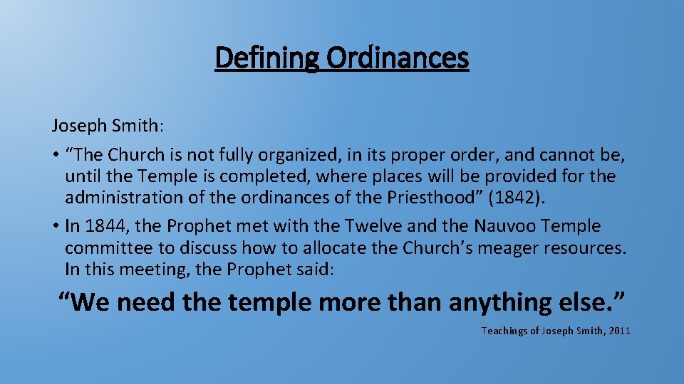 Defining Ordinances Joseph Smith: • “The Church is not fully organized, in its proper