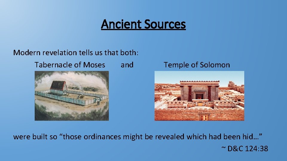 Ancient Sources Modern revelation tells us that both: Tabernacle of Moses and Temple of Ancient Sources Modern revelation tells us that both: Tabernacle of Moses and Temple of