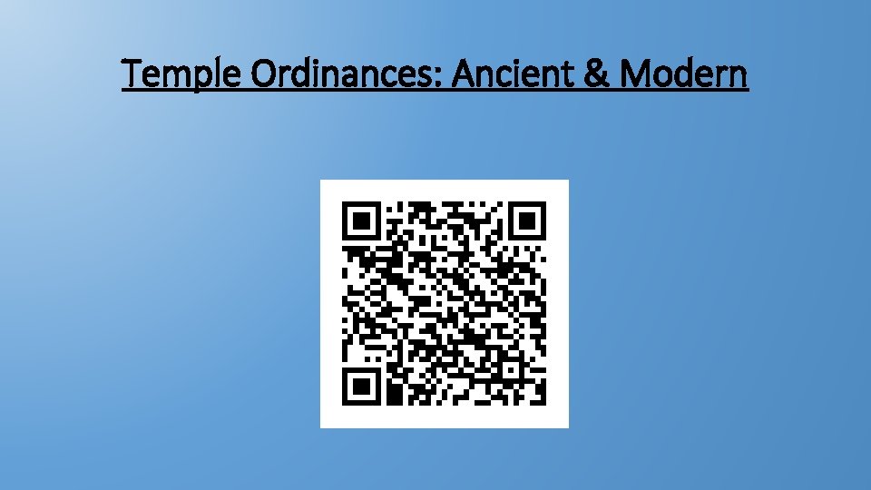 Temple Ordinances: Ancient & Modern Temple Ordinances: Ancient & Modern