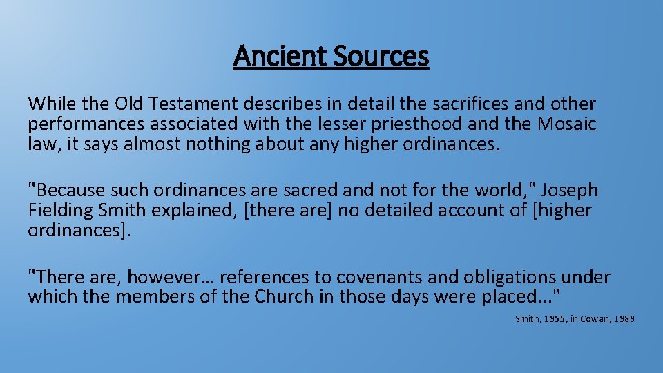 Ancient Sources While the Old Testament describes in detail the sacrifices and other performances