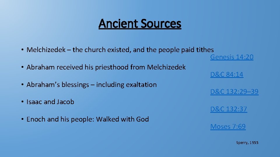 Ancient Sources • Melchizedek – the church existed, and the people paid tithes Genesis