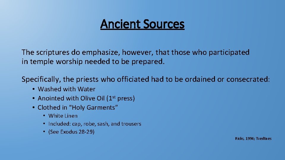 Ancient Sources The scriptures do emphasize, however, that those who participated in temple worship