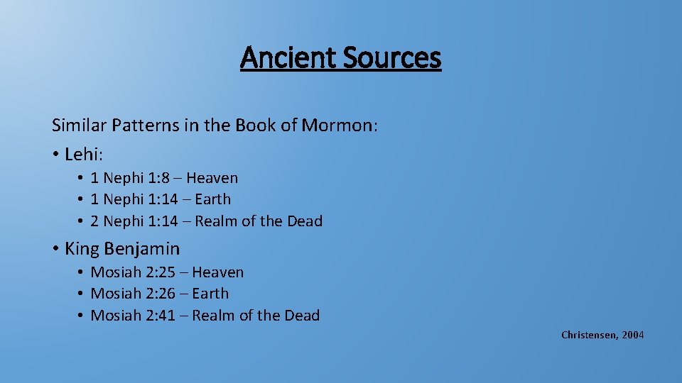 Ancient Sources Similar Patterns in the Book of Mormon: • Lehi: • 1 Nephi