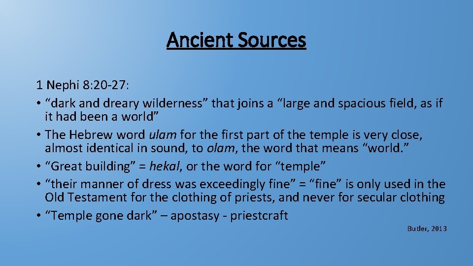 Ancient Sources 1 Nephi 8: 20 -27: • “dark and dreary wilderness” that joins