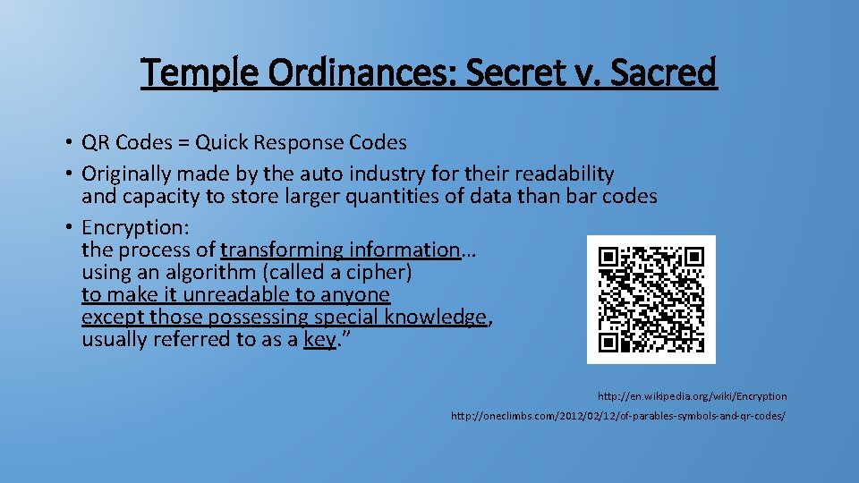 Temple Ordinances: Secret v. Sacred • QR Codes = Quick Response Codes • Originally