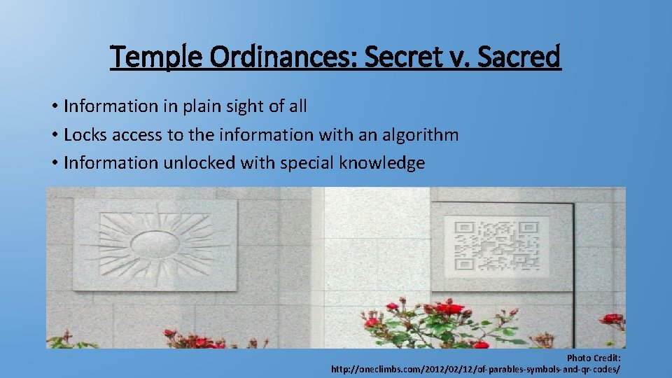 Temple Ordinances: Secret v. Sacred • Information in plain sight of all • Locks