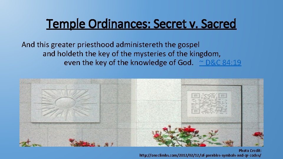 Temple Ordinances: Secret v. Sacred And this greater priesthood administereth the gospel and holdeth