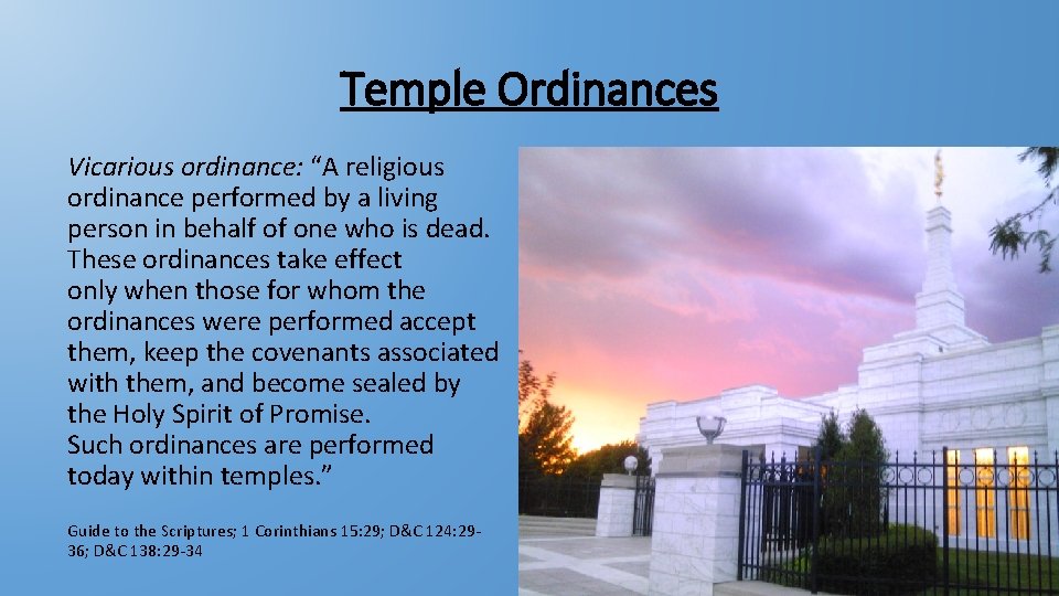 Temple Ordinances Vicarious ordinance: “A religious ordinance performed by a living person in behalf