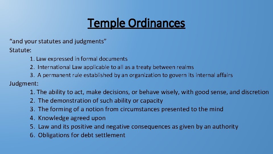 Temple Ordinances “and your statutes and judgments” Statute: 1. Law expressed in formal documents Temple Ordinances “and your statutes and judgments” Statute: 1. Law expressed in formal documents