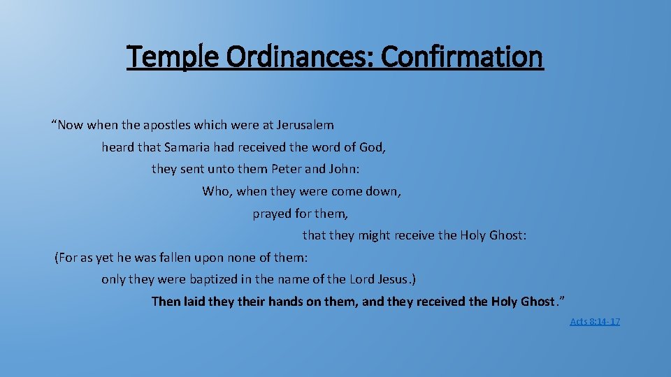 Temple Ordinances: Confirmation “Now when the apostles which were at Jerusalem heard that Samaria Temple Ordinances: Confirmation “Now when the apostles which were at Jerusalem heard that Samaria