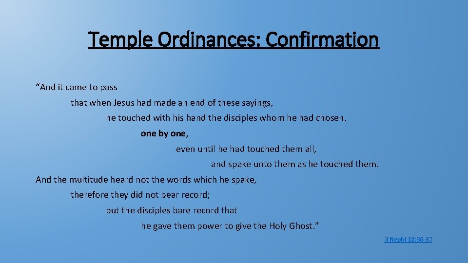 Temple Ordinances: Confirmation “And it came to pass that when Jesus had made an Temple Ordinances: Confirmation “And it came to pass that when Jesus had made an
