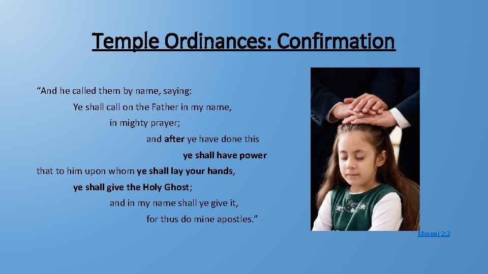 Temple Ordinances: Confirmation “And he called them by name, saying: Ye shall call on Temple Ordinances: Confirmation “And he called them by name, saying: Ye shall call on