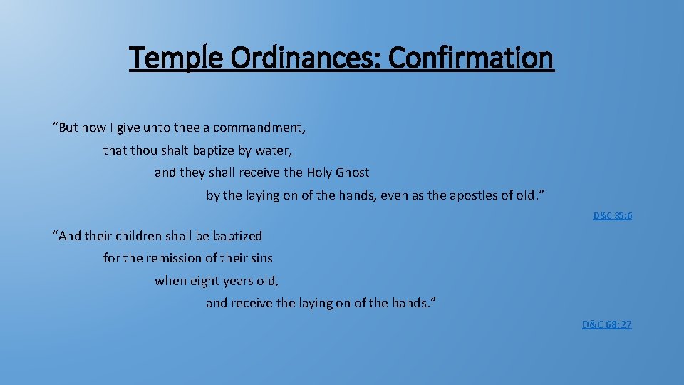 Temple Ordinances: Confirmation “But now I give unto thee a commandment, that thou shalt
