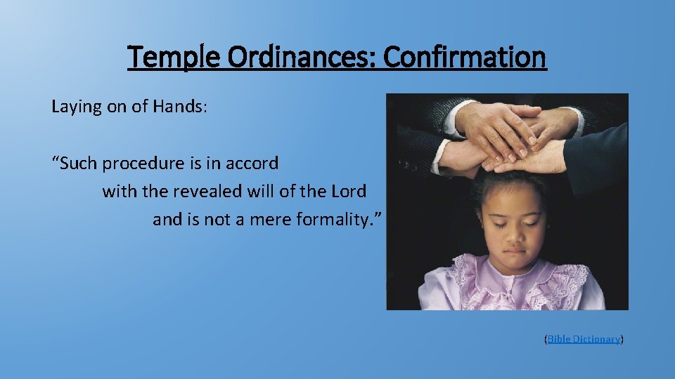 Temple Ordinances: Confirmation Laying on of Hands: “Such procedure is in accord with the