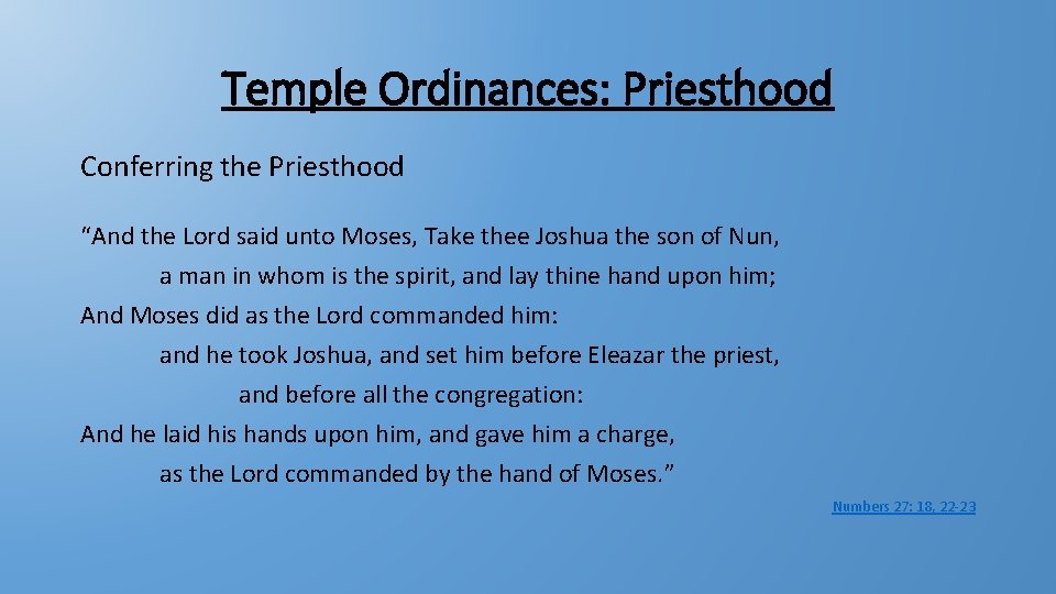 Temple Ordinances: Priesthood Conferring the Priesthood “And the Lord said unto Moses, Take thee