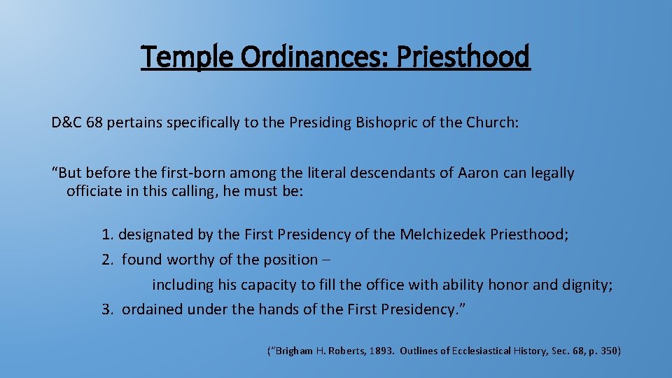 Temple Ordinances: Priesthood D&C 68 pertains specifically to the Presiding Bishopric of the Church: