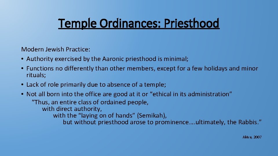 Temple Ordinances: Priesthood Modern Jewish Practice: • Authority exercised by the Aaronic priesthood is Temple Ordinances: Priesthood Modern Jewish Practice: • Authority exercised by the Aaronic priesthood is
