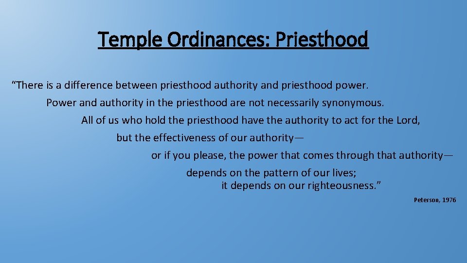 Temple Ordinances: Priesthood “There is a difference between priesthood authority and priesthood power. Power Temple Ordinances: Priesthood “There is a difference between priesthood authority and priesthood power. Power