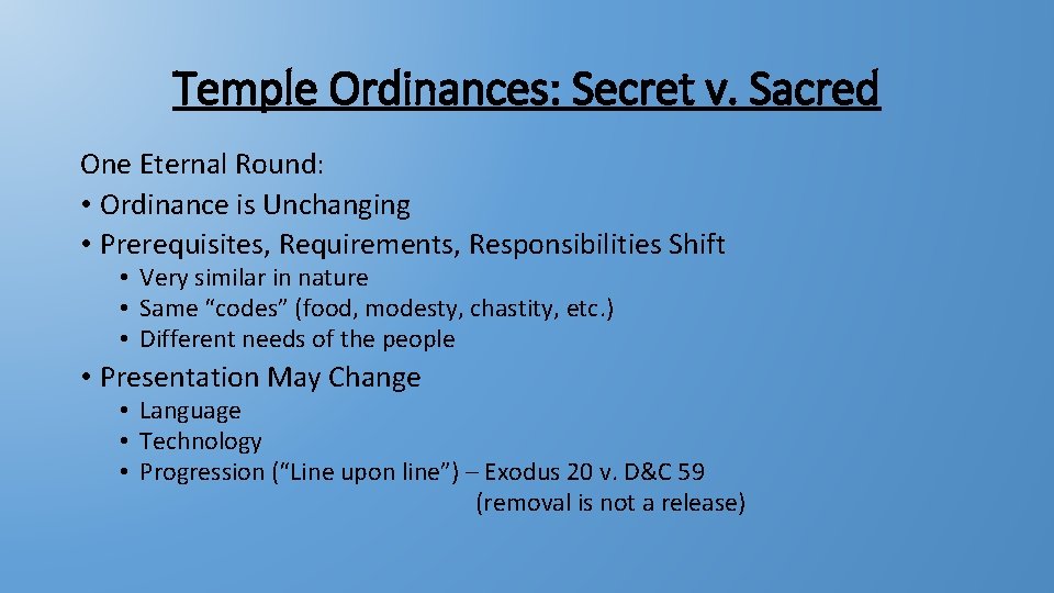 Temple Ordinances: Secret v. Sacred One Eternal Round: • Ordinance is Unchanging • Prerequisites,
