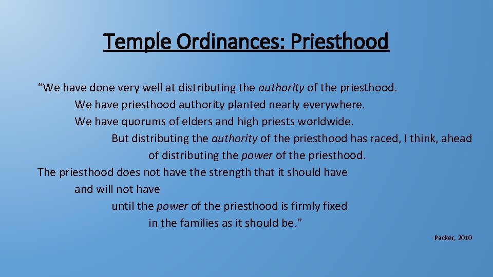 Temple Ordinances: Priesthood “We have done very well at distributing the authority of the