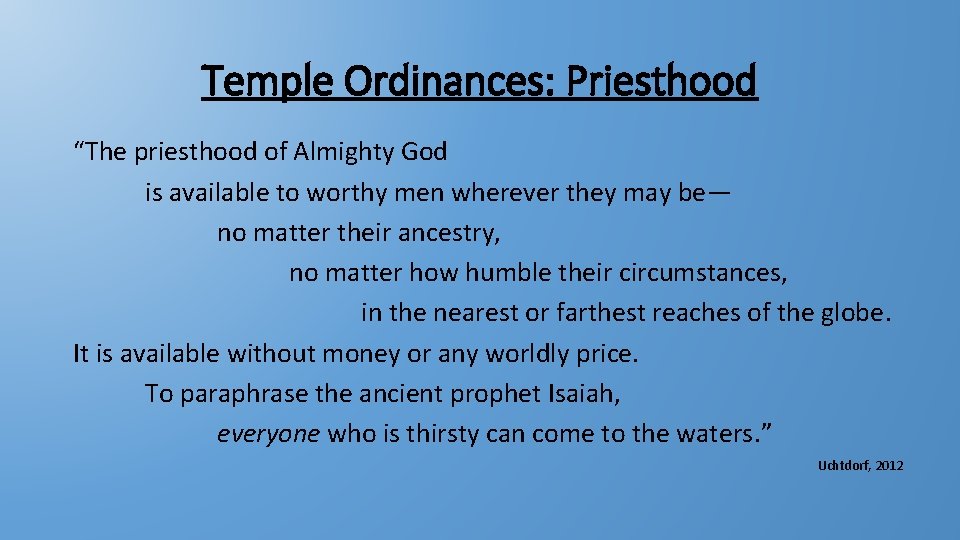 Temple Ordinances: Priesthood “The priesthood of Almighty God is available to worthy men wherever