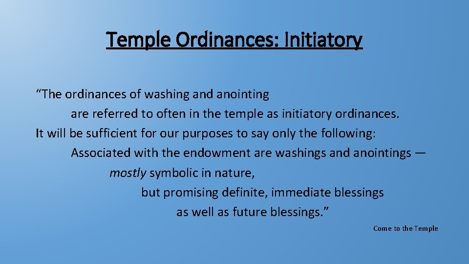 Temple Ordinances: Initiatory “The ordinances of washing and anointing are referred to often in