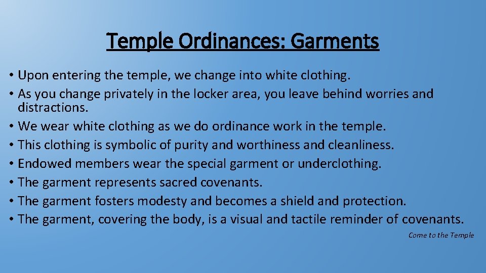 Temple Ordinances: Garments • Upon entering the temple, we change into white clothing. •