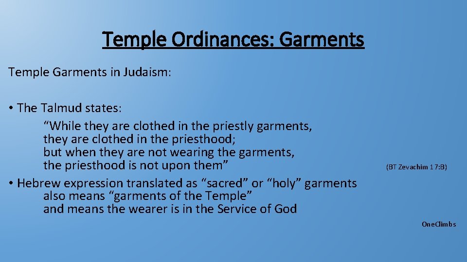 Temple Ordinances: Garments Temple Garments in Judaism: • The Talmud states: “While they are Temple Ordinances: Garments Temple Garments in Judaism: • The Talmud states: “While they are