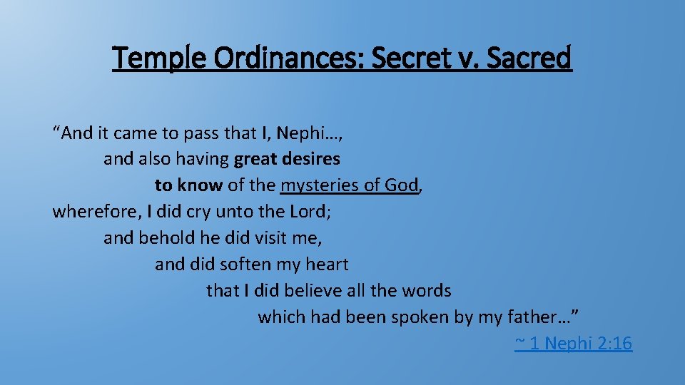 Temple Ordinances: Secret v. Sacred “And it came to pass that I, Nephi…, and