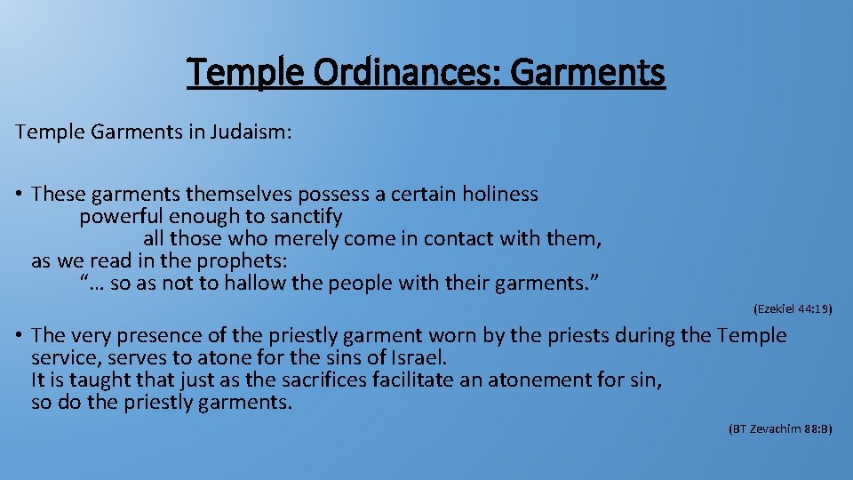 Temple Ordinances: Garments Temple Garments in Judaism: • These garments themselves possess a certain
