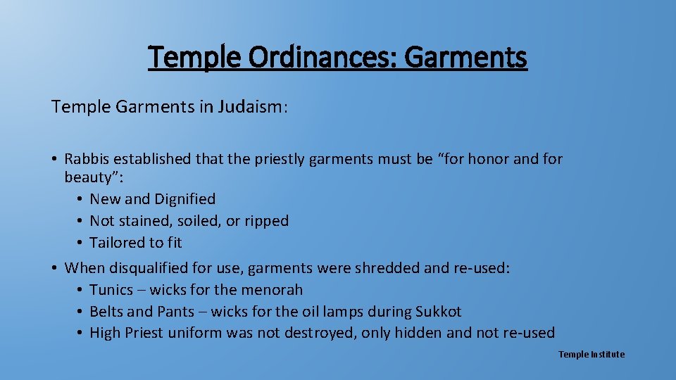 Temple Ordinances: Garments Temple Garments in Judaism: • Rabbis established that the priestly garments Temple Ordinances: Garments Temple Garments in Judaism: • Rabbis established that the priestly garments