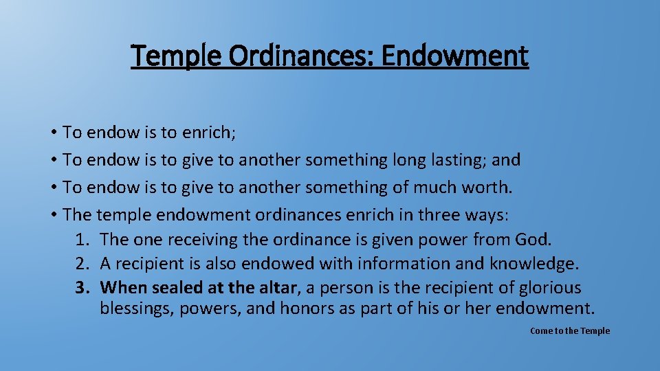 Temple Ordinances: Endowment • To endow is to enrich; • To endow is to