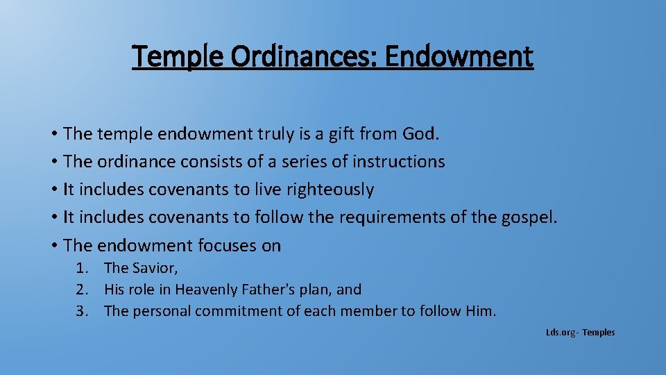 Temple Ordinances: Endowment • The temple endowment truly is a gift from God. •