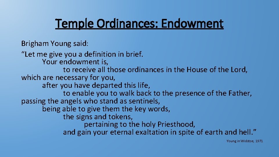 Temple Ordinances: Endowment Brigham Young said: “Let me give you a definition in brief.