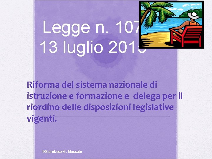 Legge n. 107 13 luglio 2015 Riforma del sistema nazionale di istruzione e formazione