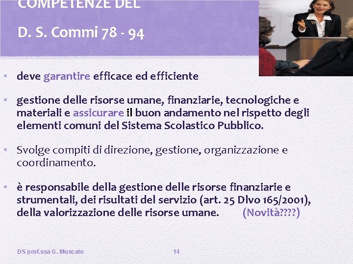 COMPETENZE DEL D. S. Commi 78 - 94 • deve garantire efficace ed efficiente