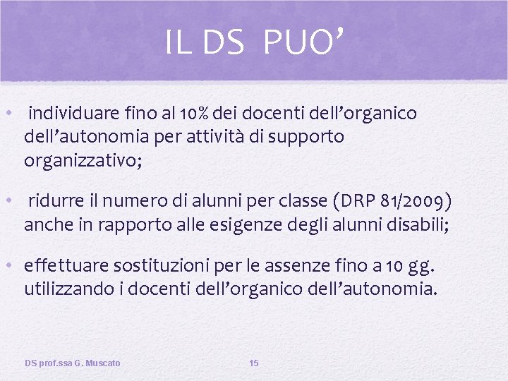 IL DS PUO’ • individuare fino al 10% dei docenti dell’organico dell’autonomia per attività