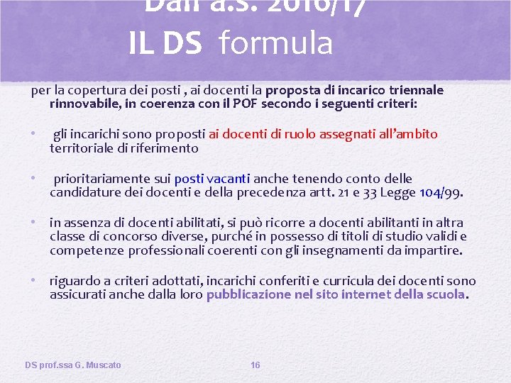 Dall’a. s. 2016/17 IL DS formula per la copertura dei posti , ai docenti