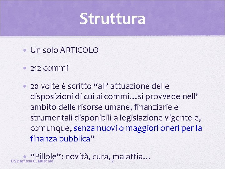 Struttura • Un solo ARTICOLO • 212 commi • 20 volte è scritto “all’