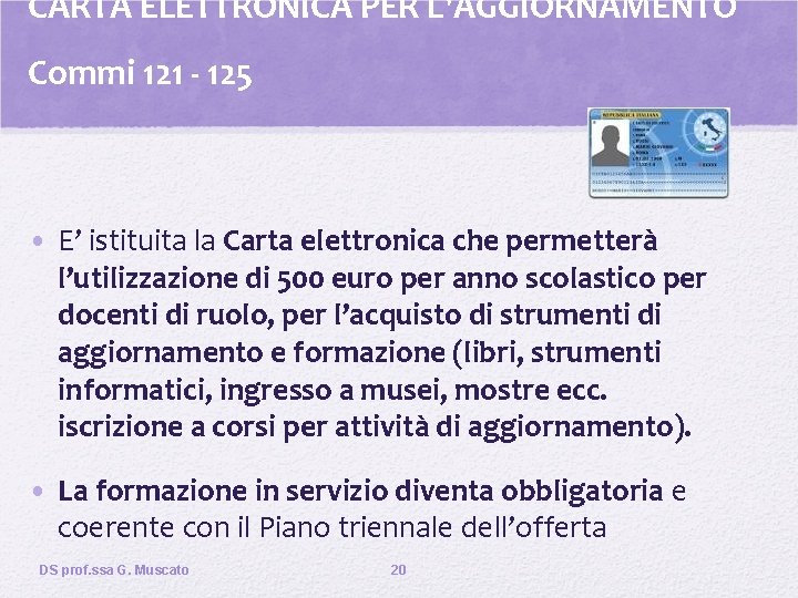 CARTA ELETTRONICA PER L'AGGIORNAMENTO Commi 121 - 125 • E’ istituita la Carta elettronica