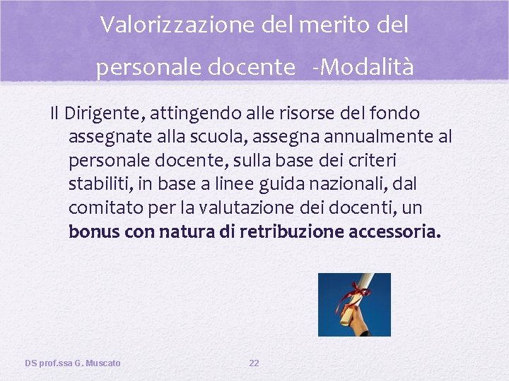 Valorizzazione del merito del personale docente -Modalità Il Dirigente, attingendo alle risorse del fondo