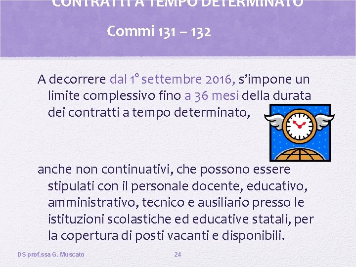 CONTRATTI A TEMPO DETERMINATO Commi 131 – 132 A decorrere dal 1° settembre 2016,