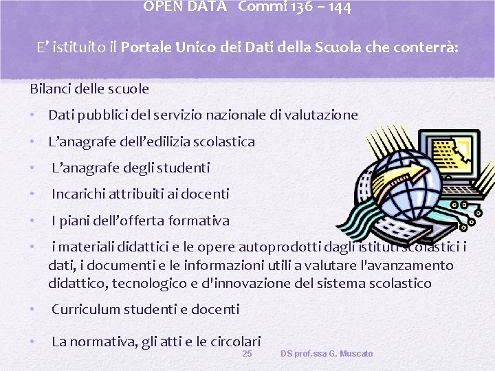 OPEN DATA Commi 136 – 144 E’ istituito il Portale Unico dei Dati della