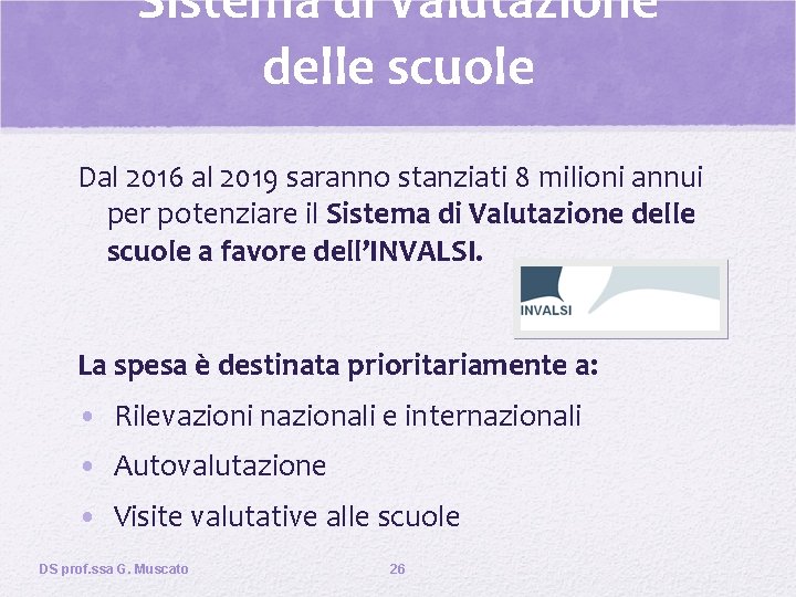 Sistema di Valutazione delle scuole Dal 2016 al 2019 saranno stanziati 8 milioni annui