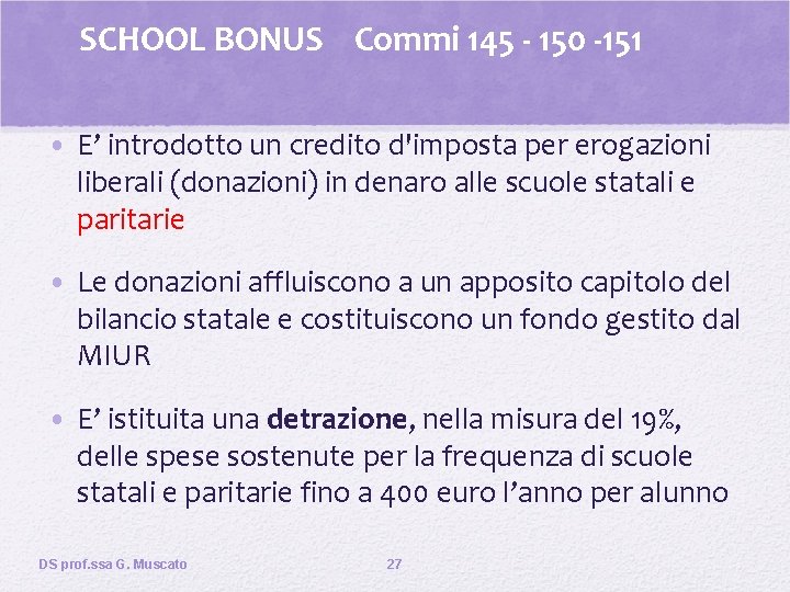 SCHOOL BONUS Commi 145 - 150 -151 • E’ introdotto un credito d'imposta per