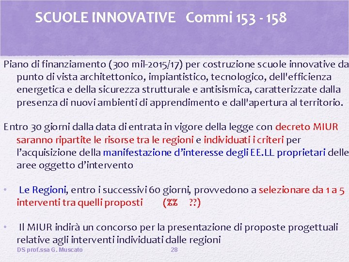 SCUOLE INNOVATIVE Commi 153 - 158 Piano di finanziamento (300 mil-2015/17) per costruzione scuole